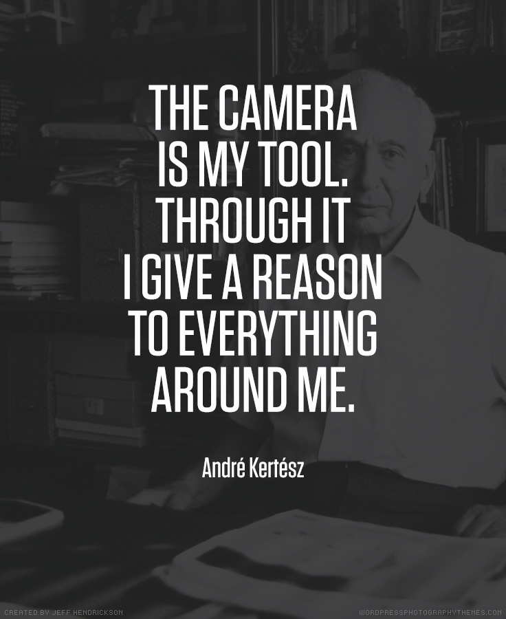 Andre Kertesz photographer quote