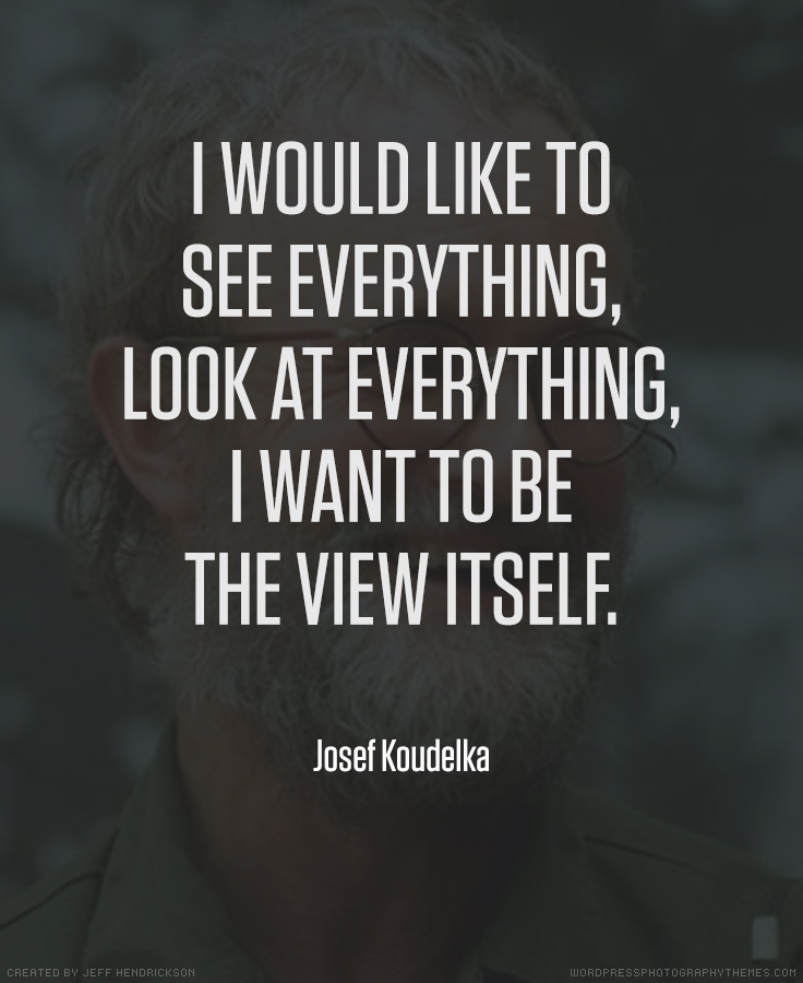 Josef Koudelka photographer quote