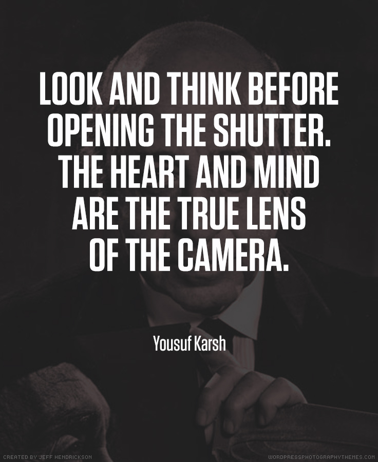 Yousuf Karsh photographer quote